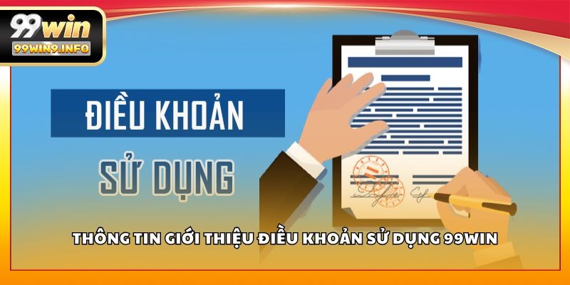 Thông tin giới thiệu điều khoản sử dụng 99WIN
