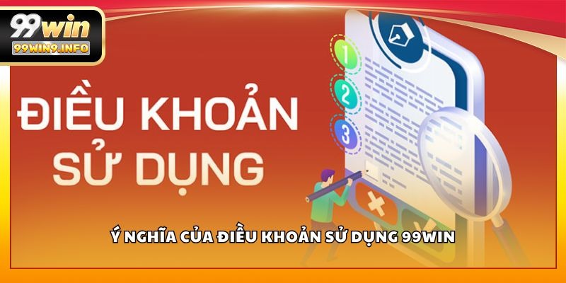Ý nghĩa của điều khoản sử dụng 99WIN