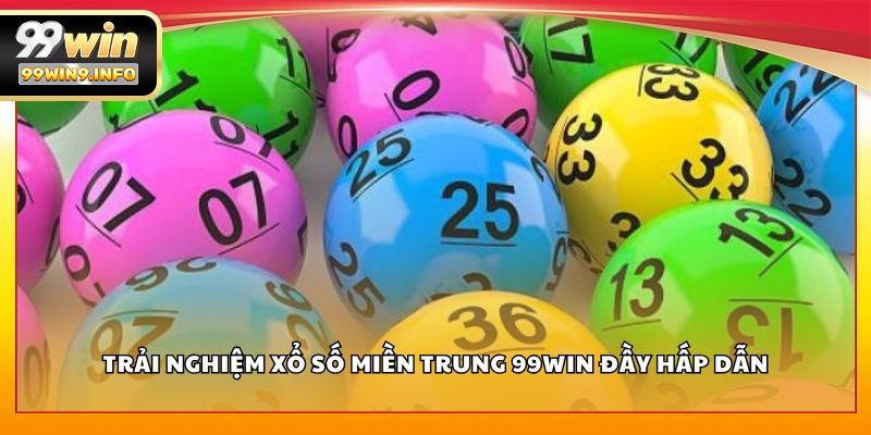 Trải nghiệm xổ số miền Trung 99WIN đầy hấp dẫn